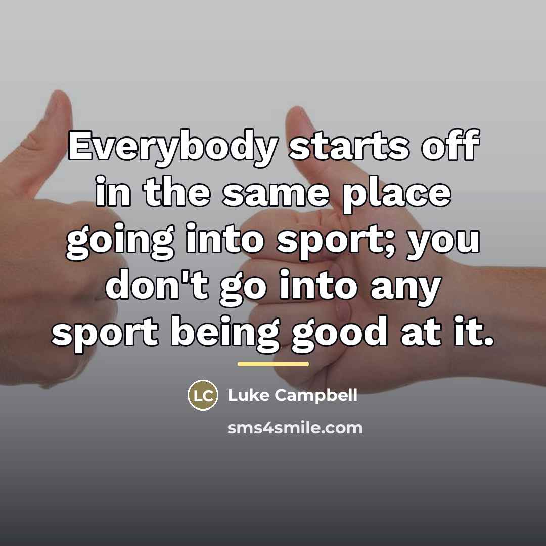 “Everybody starts off in the same place going into sport;…” quote by Luke Campbell