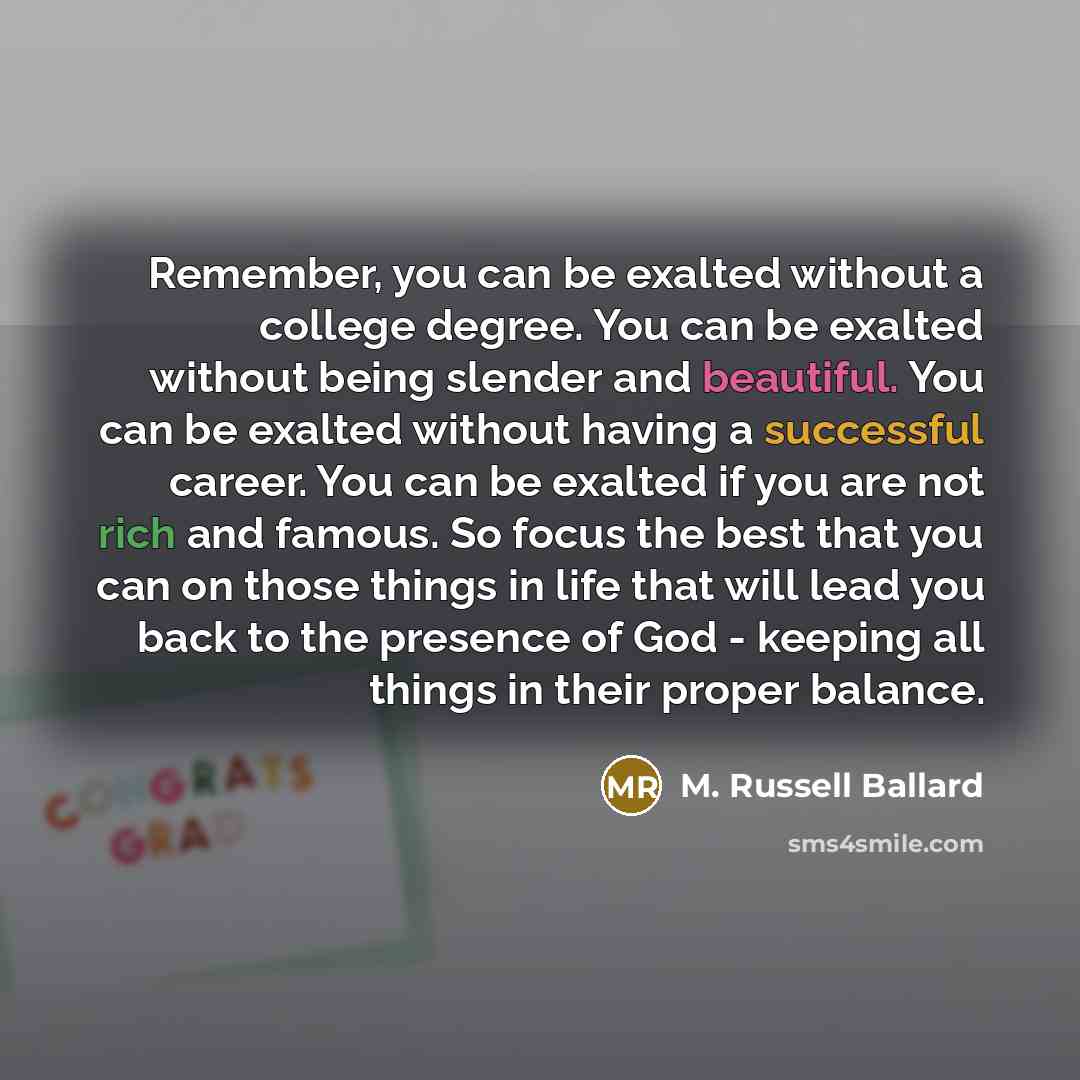 “Remember, you can be exalted without a college degree. You…” quote by M. Russell Ballard