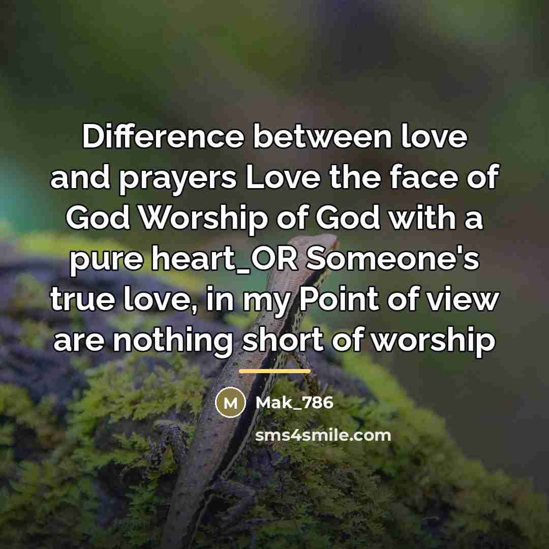 “Difference between love and prayers Love the face of God…” quote by Mak_786