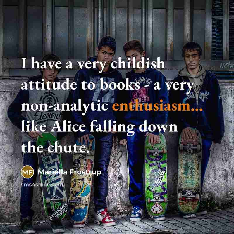 “I have a very childish attitude to books - a…” quote by Mariella Frostrup
