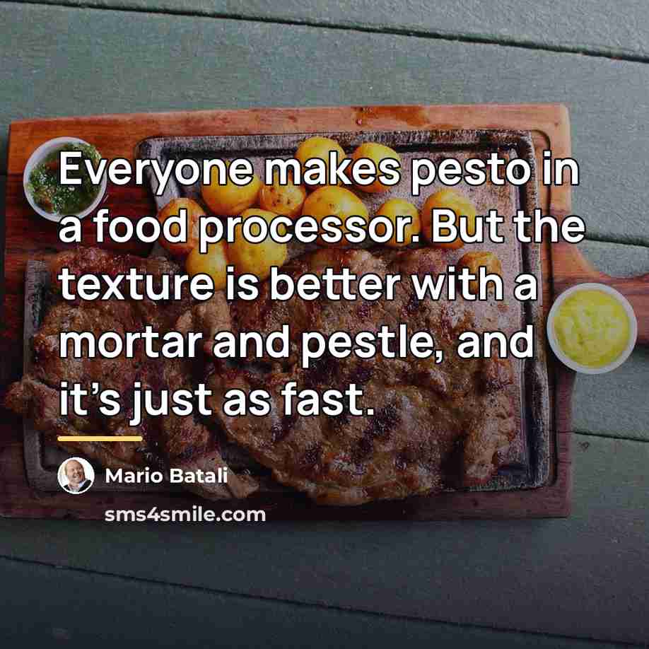 “Everyone makes pesto in a food processor. But the texture…” quote by Mario Batali