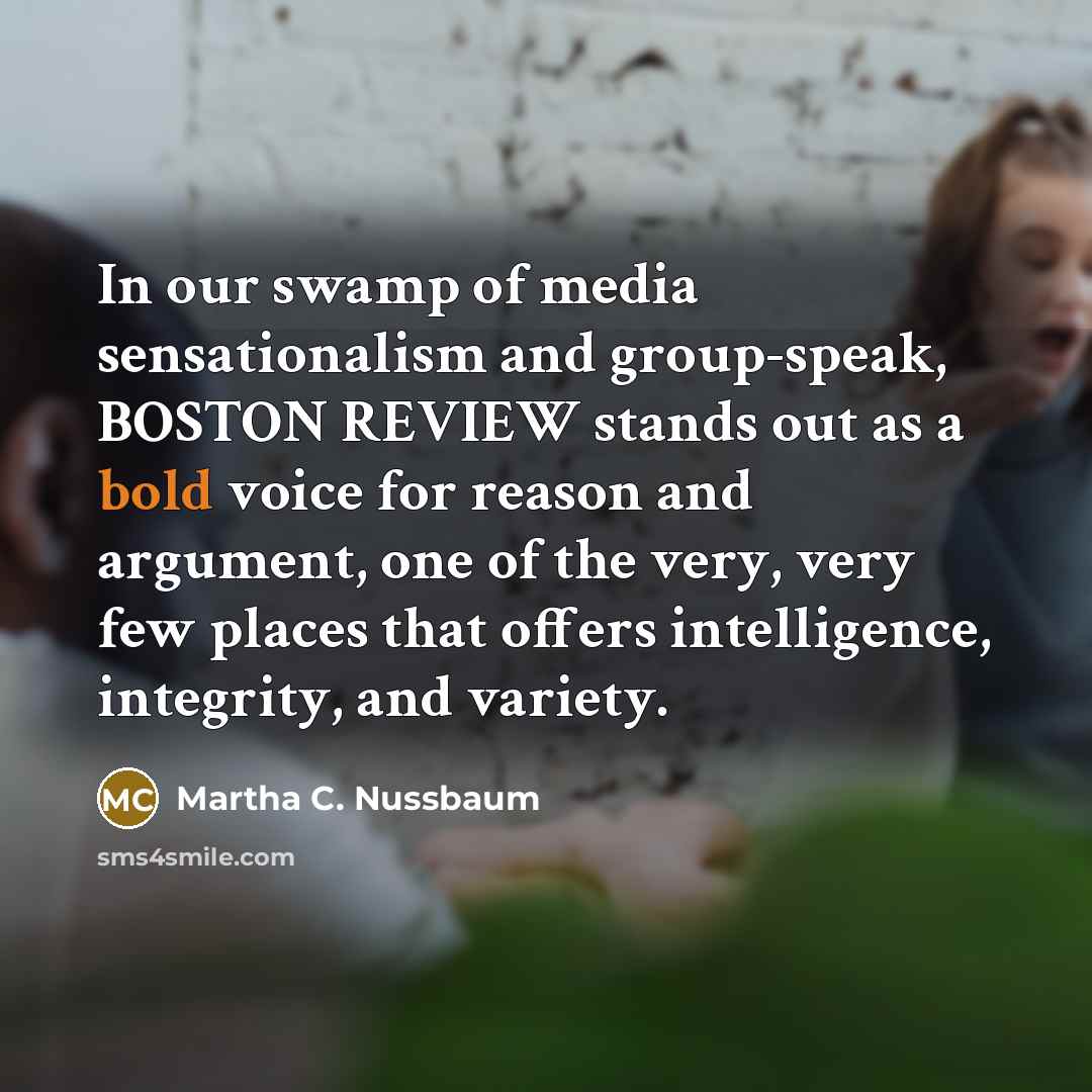 “In our swamp of media sensationalism and group-speak, BOSTON REVIEW…” quote by Martha C. Nussbaum