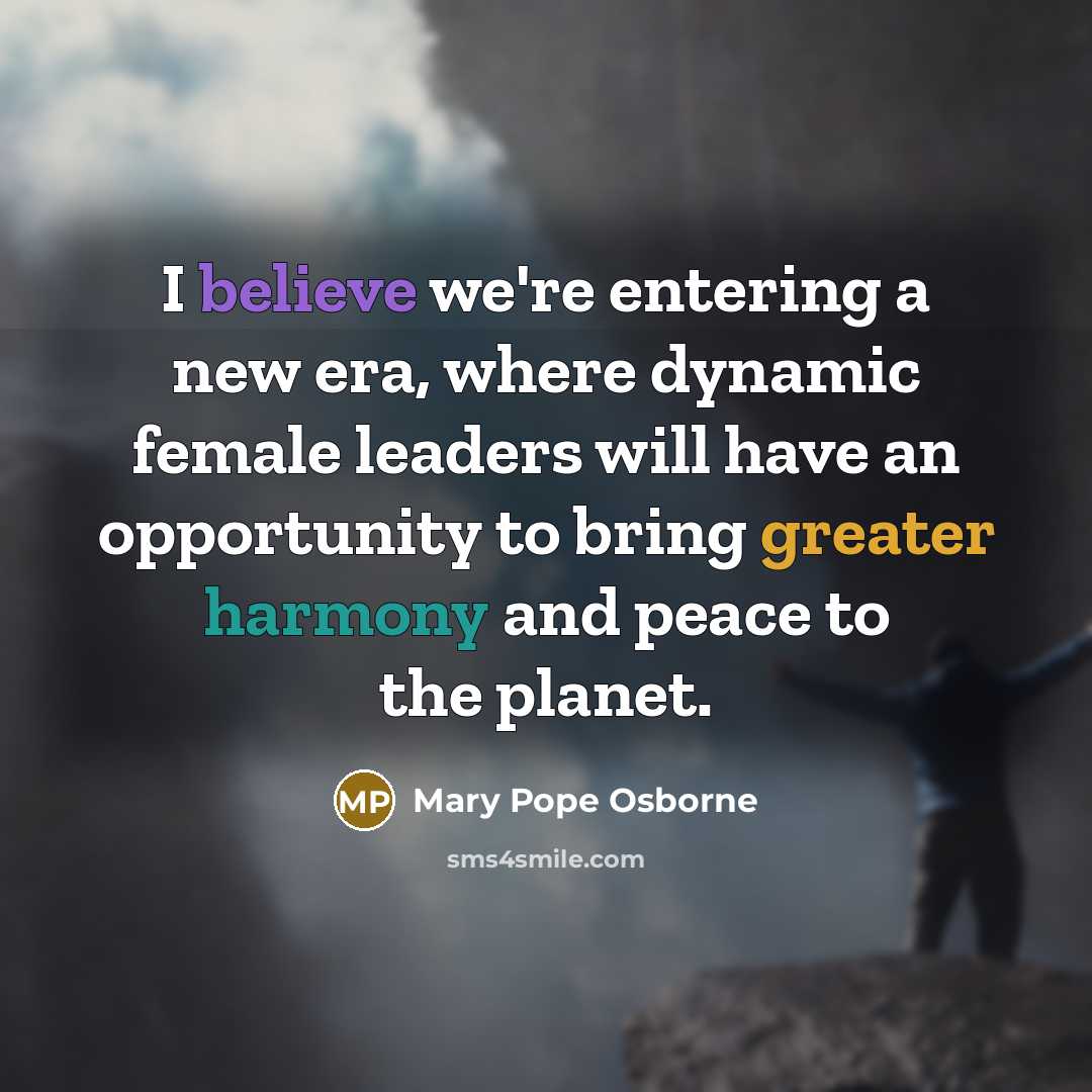 “I believe we're entering a new era, where dynamic female…” quote by Mary Pope Osborne