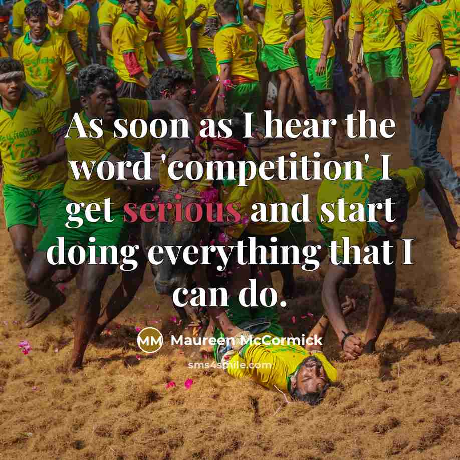 “As soon as I hear the word 'competition' I get…” quote by Maureen McCormick
