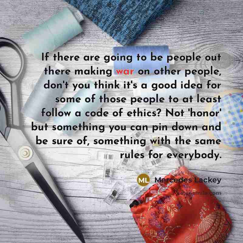 “If there are going to be people out there making…” quote by Mercedes Lackey
