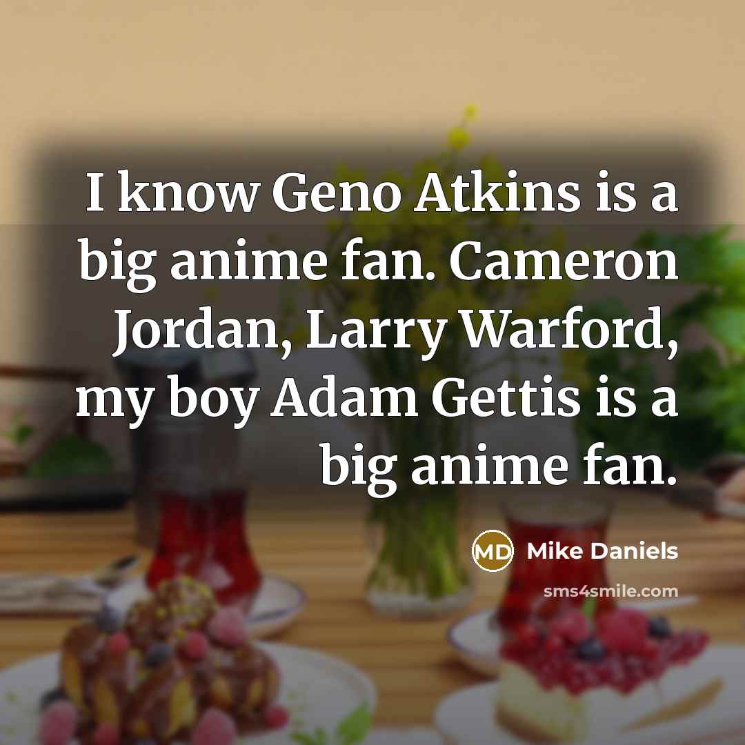 “I know Geno Atkins is a big anime fan. Cameron…” quote by Mike Daniels