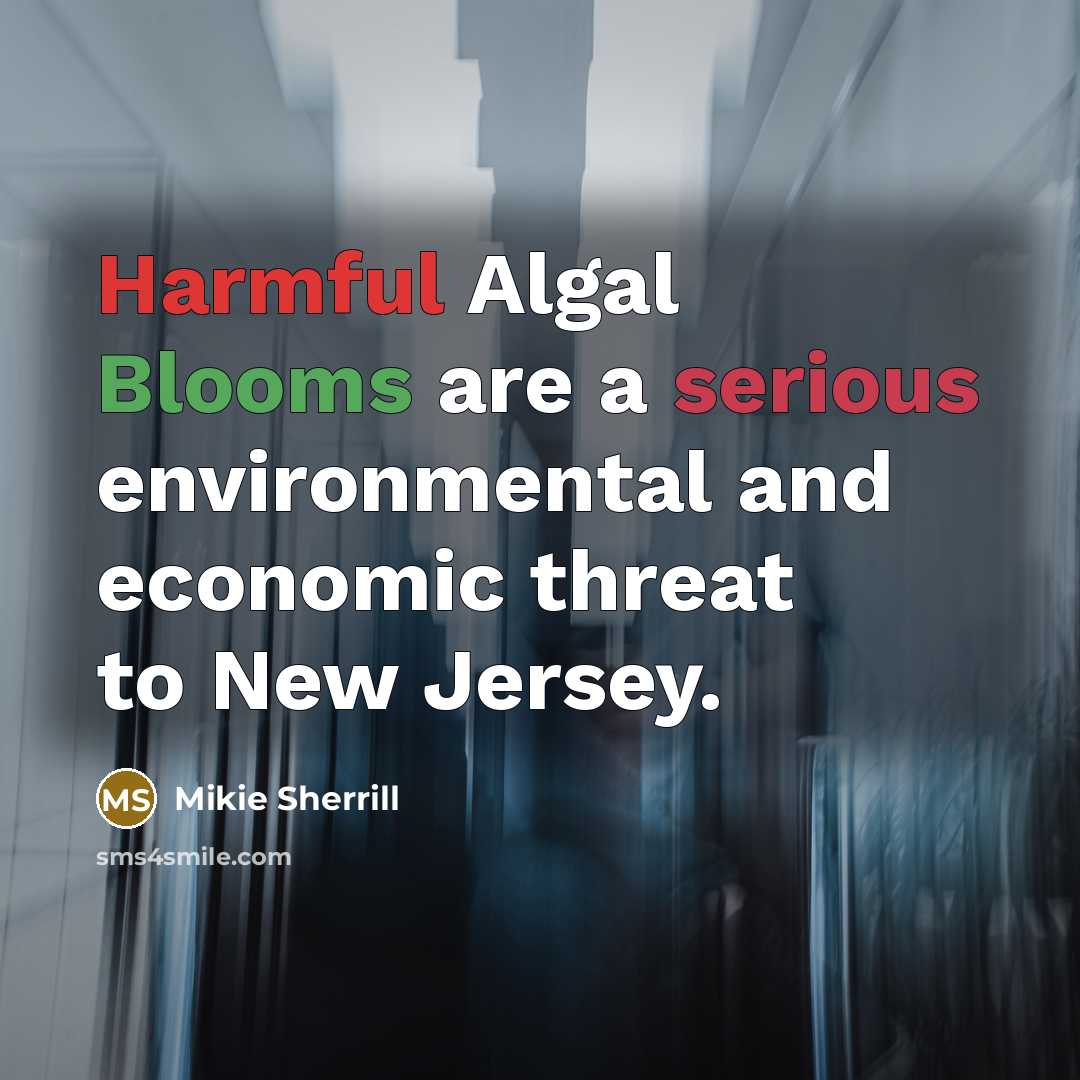 “Harmful Algal Blooms are a serious environmental and economic threat…” quote by Mikie Sherrill