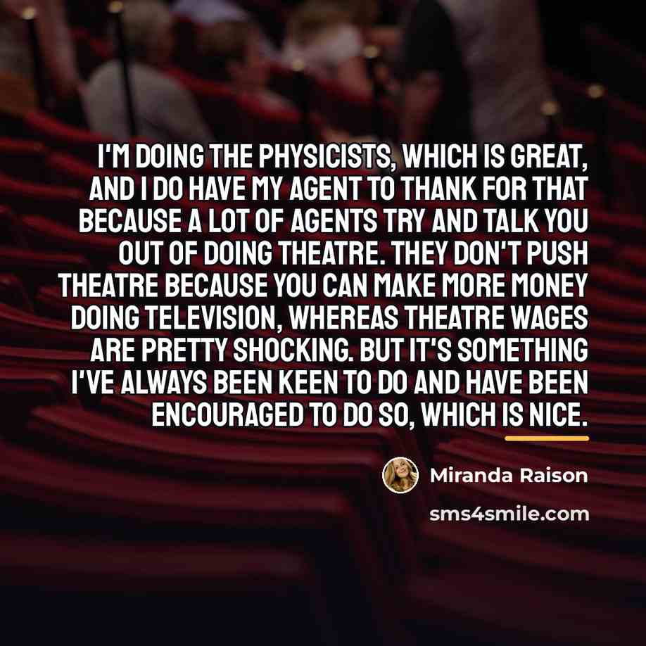 “I'm doing The Physicists, which is great, and I do…” quote by Miranda Raison