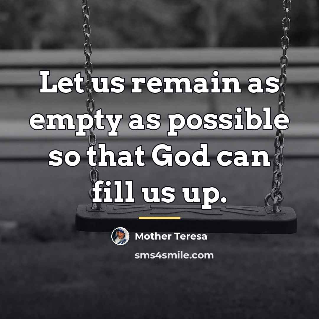 “Let us remain as empty as possible so that God…” quote by Mother Teresa