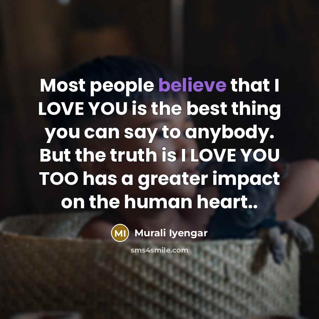 “Most people believe that I LOVE YOU is the best…” quote by Murali Iyengar