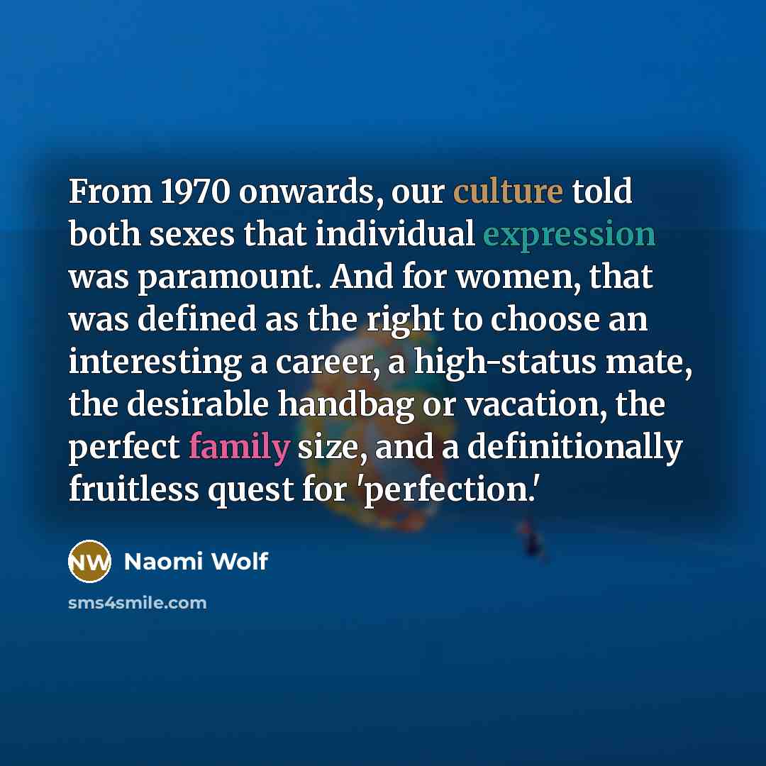 “From 1970 onwards, our culture told both sexes that individual…” quote by Naomi Wolf
