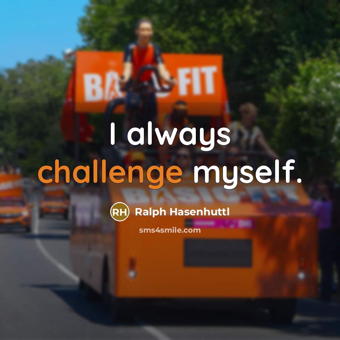 “I always challenge myself.…” quote by Ralph Hasenhuttl