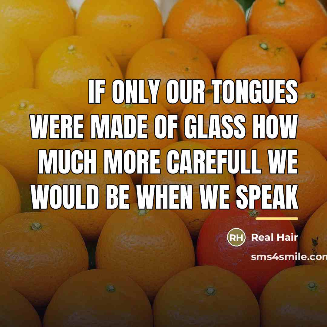 “If only our tongues were made of glass how much…” quote by Real Hair