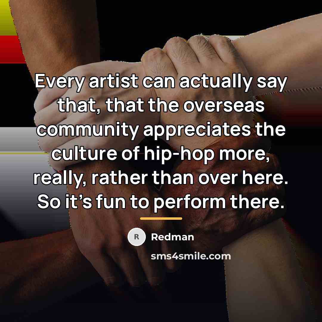“Every artist can actually say that, that the overseas community…” quote by Redman