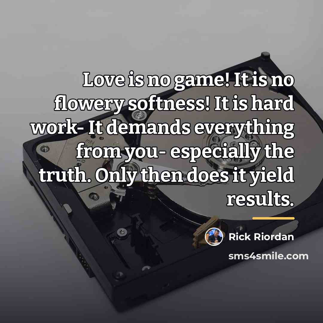 “Love is no game! It is no flowery softness! It…” quote by Rick Riordan