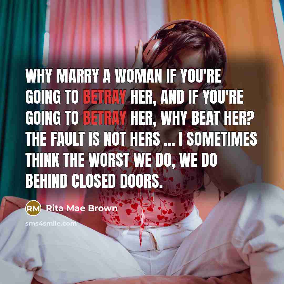 “Why marry a woman if you're going to betray her,…” quote by Rita Mae Brown