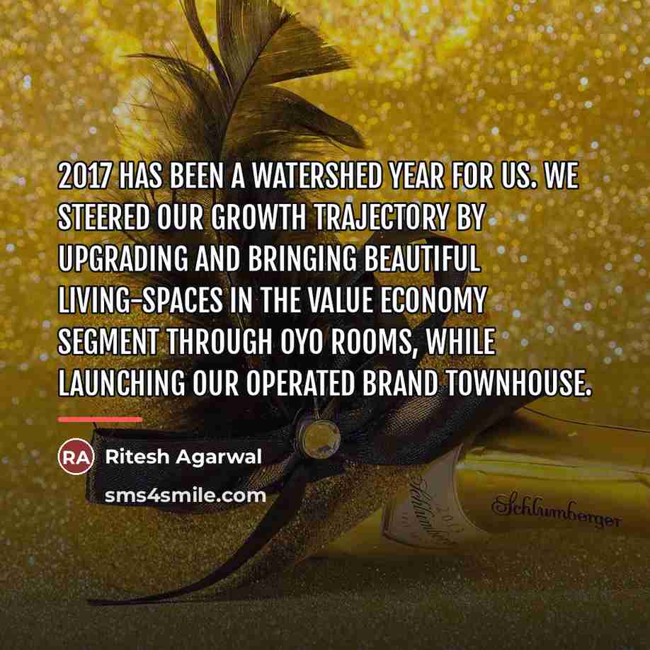 “2017 has been a watershed year for us. We steered…” quote by Ritesh Agarwal