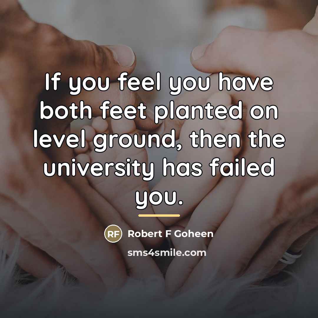 “If you feel you have both feet planted on level…” quote by Anonymous