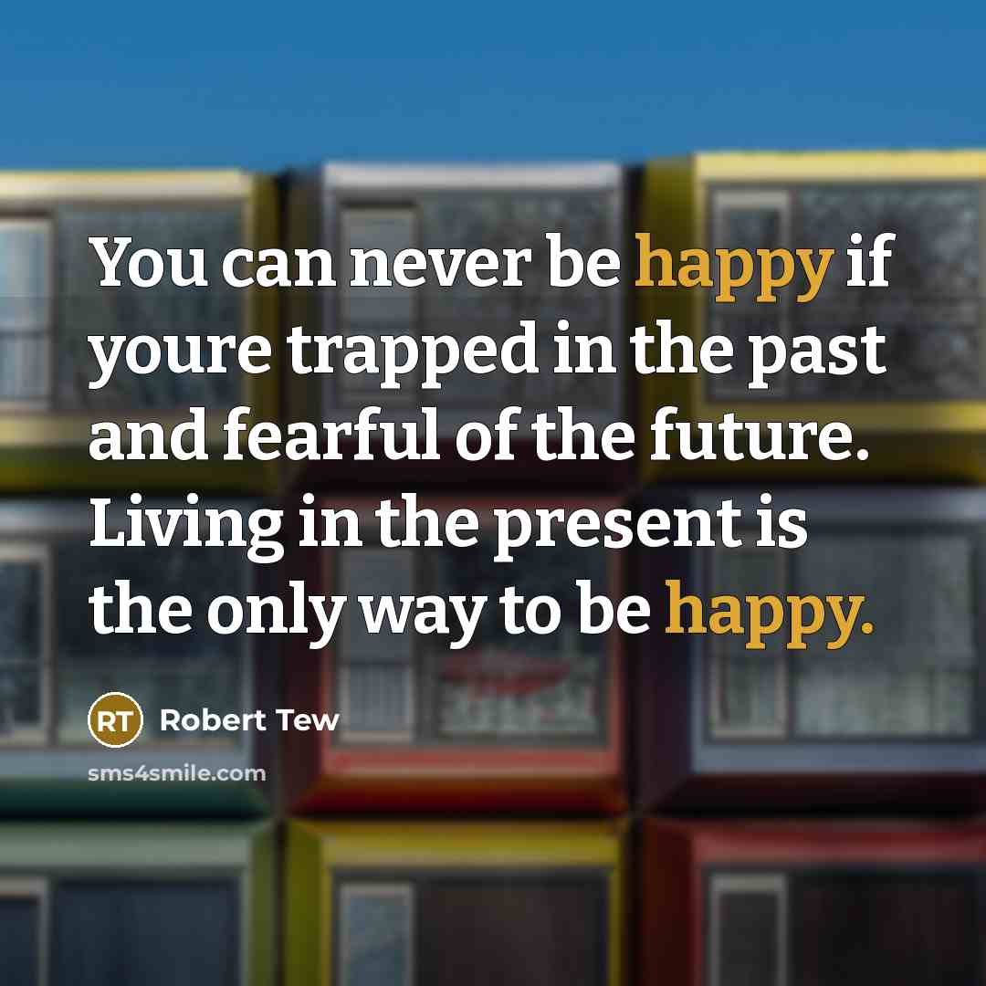 “You can never be happy if youre trapped in the…” quote by Robert Tew