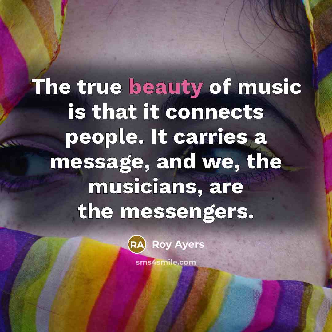 “The true beauty of music is that it connects people.…” quote by Roy Ayers