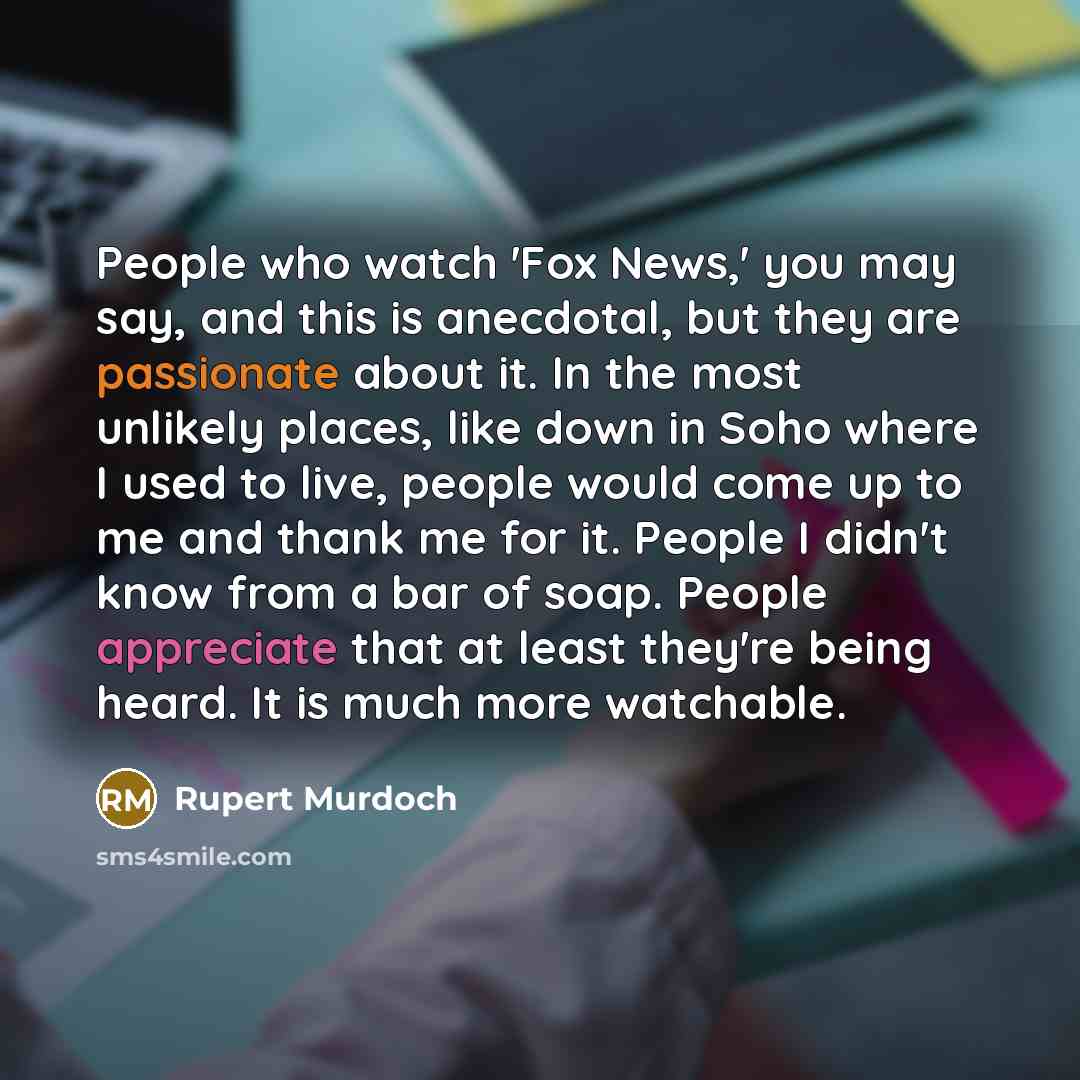 “People who watch 'Fox News,' you may say, and this…” quote by Rupert Murdoch