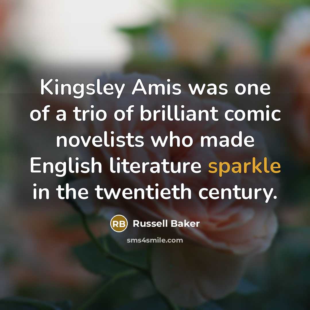 “Kingsley Amis was one of a trio of brilliant comic…” quote by Russell Baker