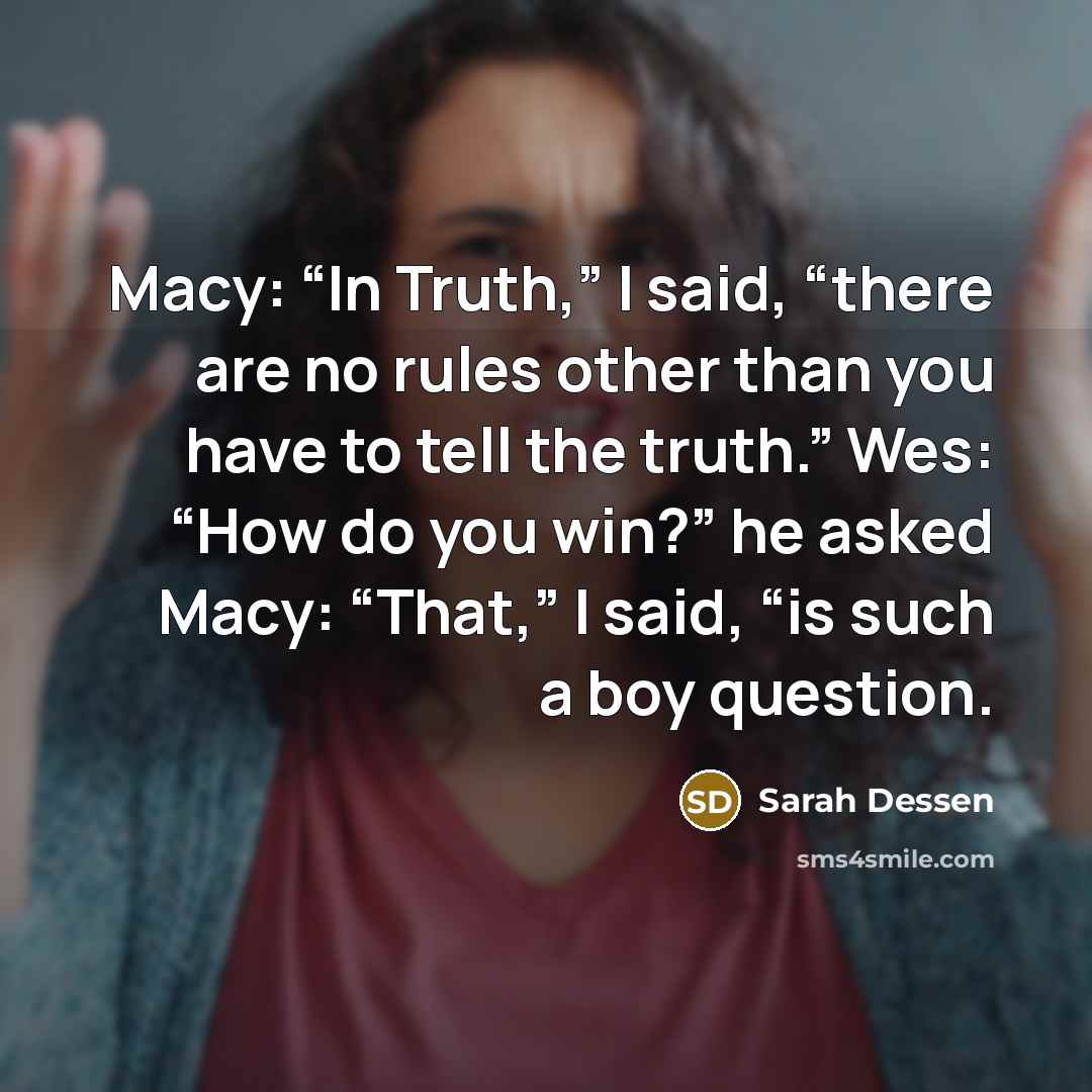 “Macy: “In Truth,” I said, “there are no rules other…” quote by Sarah Dessen