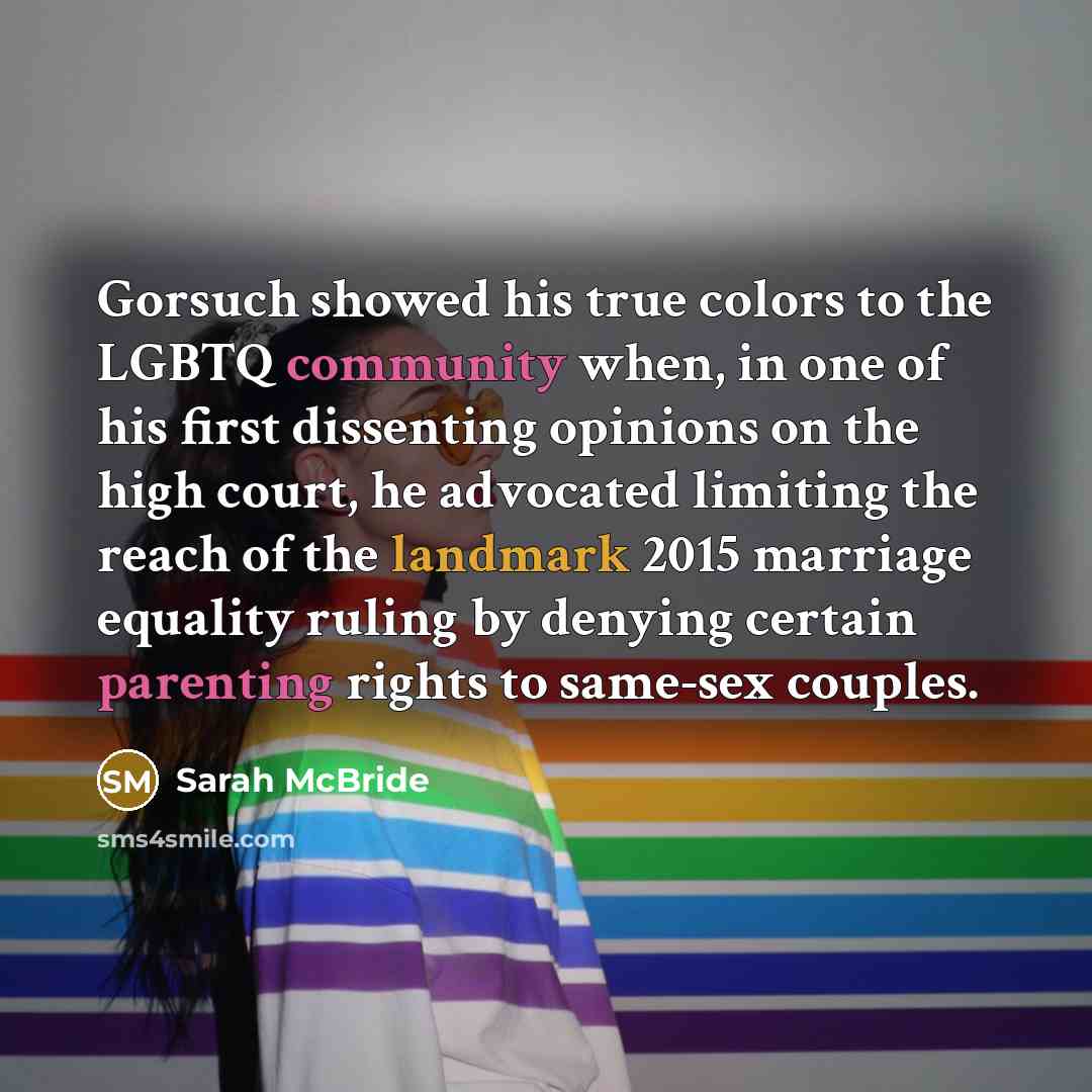 “Gorsuch showed his true colors to the LGBTQ community when,…” quote by Sarah McBride