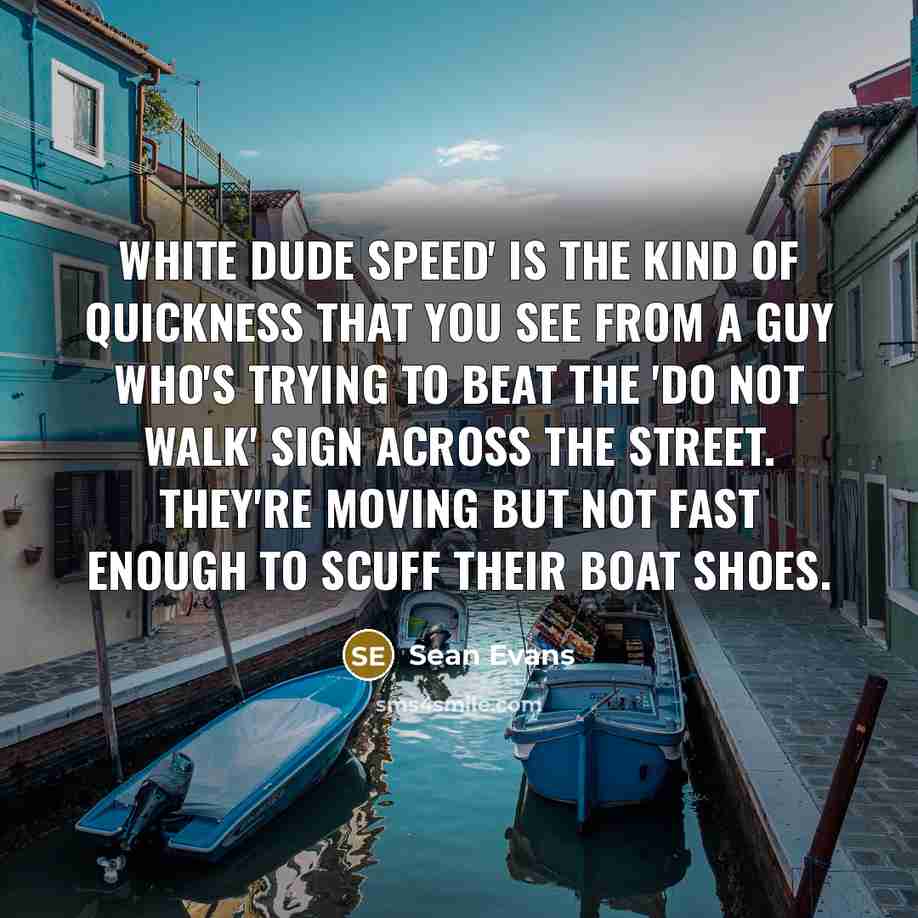 “White dude speed' is the kind of quickness that you…” quote by Sean Evans