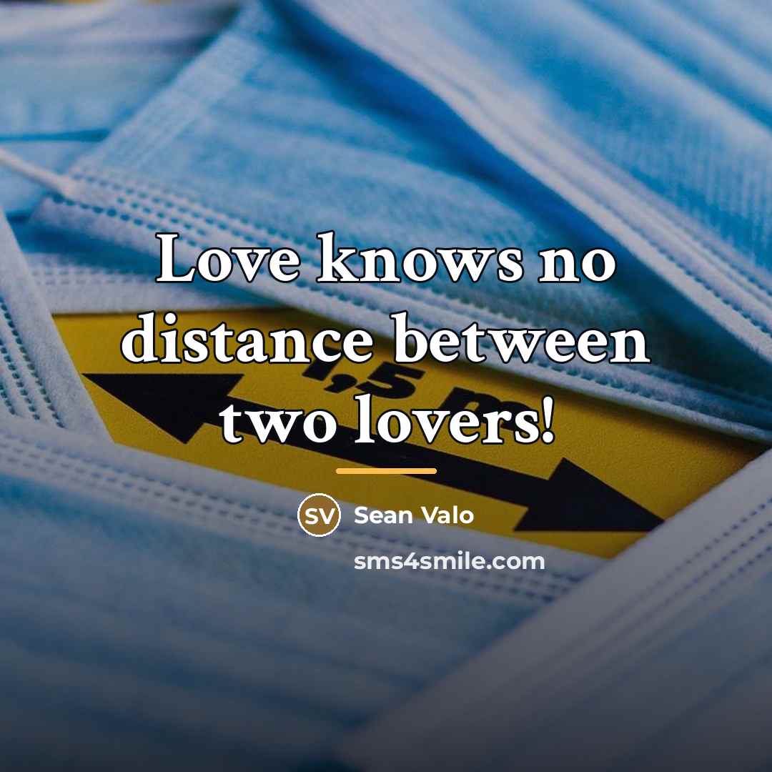 “Love knows no distance between two lovers!…” quote by Sean Valo