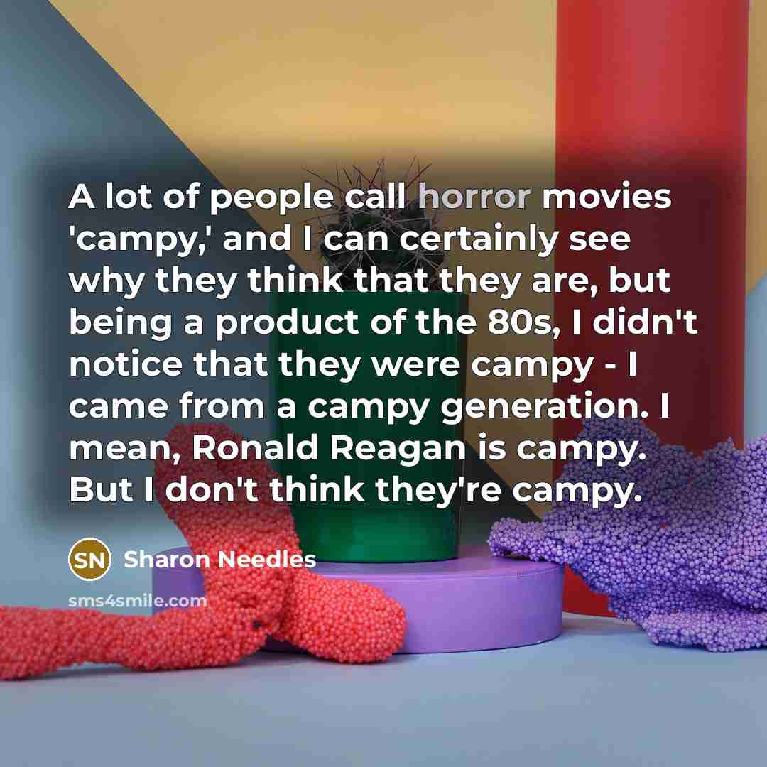 “A lot of people call horror movies 'campy,' and I…” quote by Sharon Needles