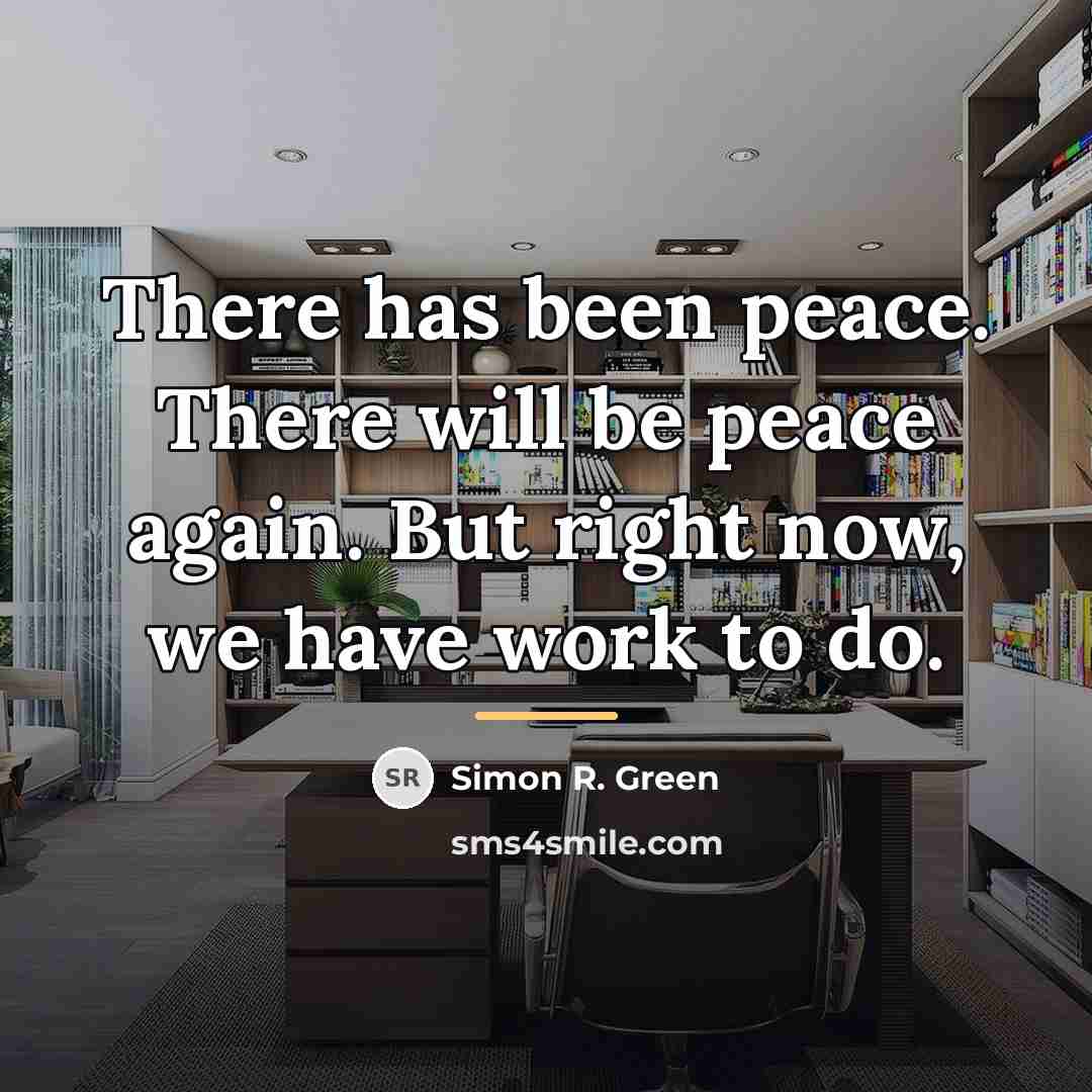 “There has been peace. There will be peace again. But…” quote by Simon R. Green