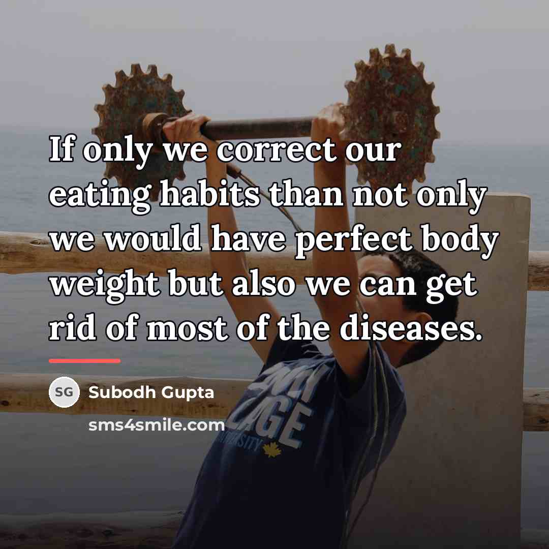 “If only we correct our eating habits than not only…” quote by Subodh Gupta
