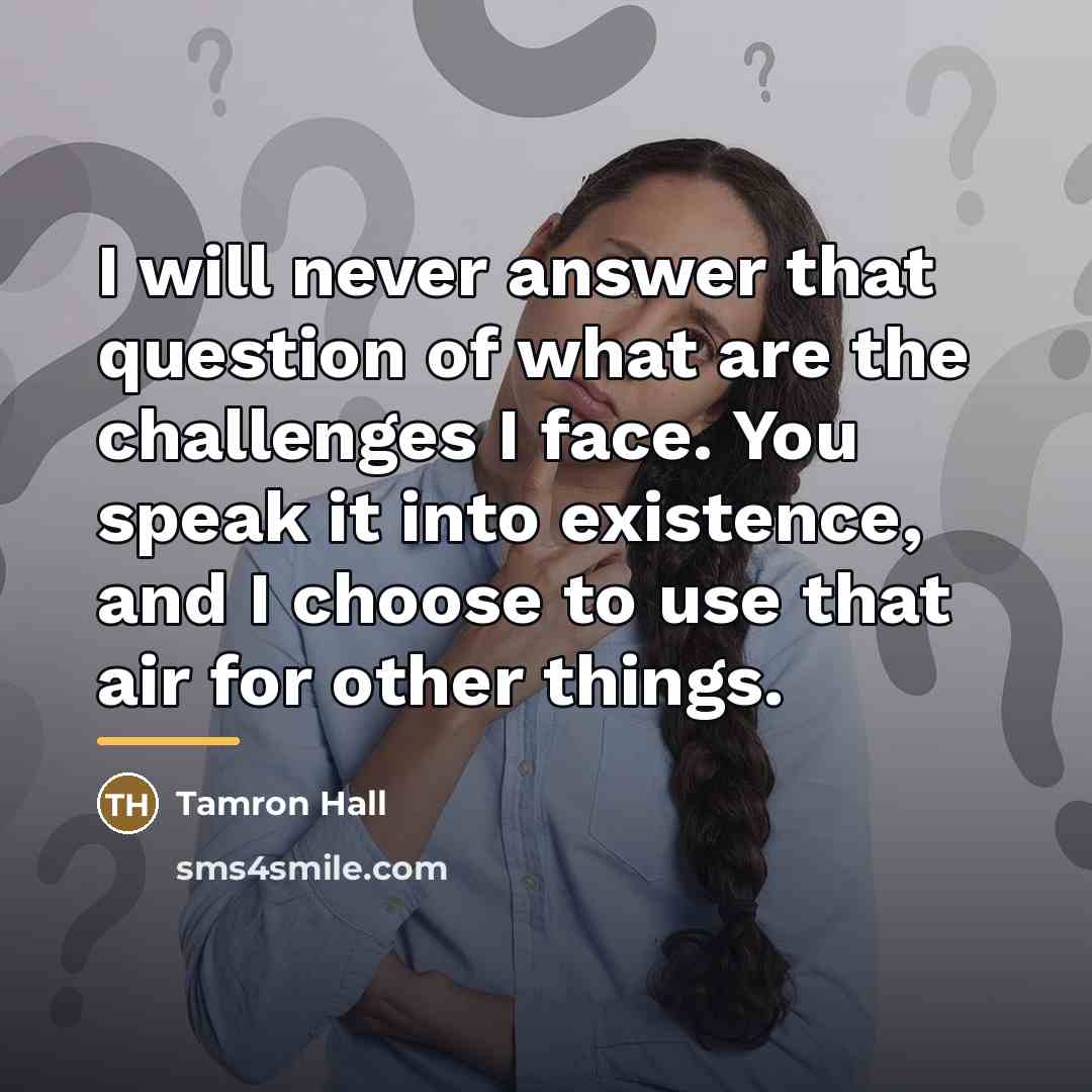 “I will never answer that question of what are the…” quote by Tamron Hall