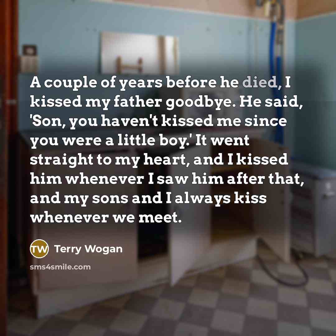 “A couple of years before he died, I kissed my…” quote by Terry Wogan