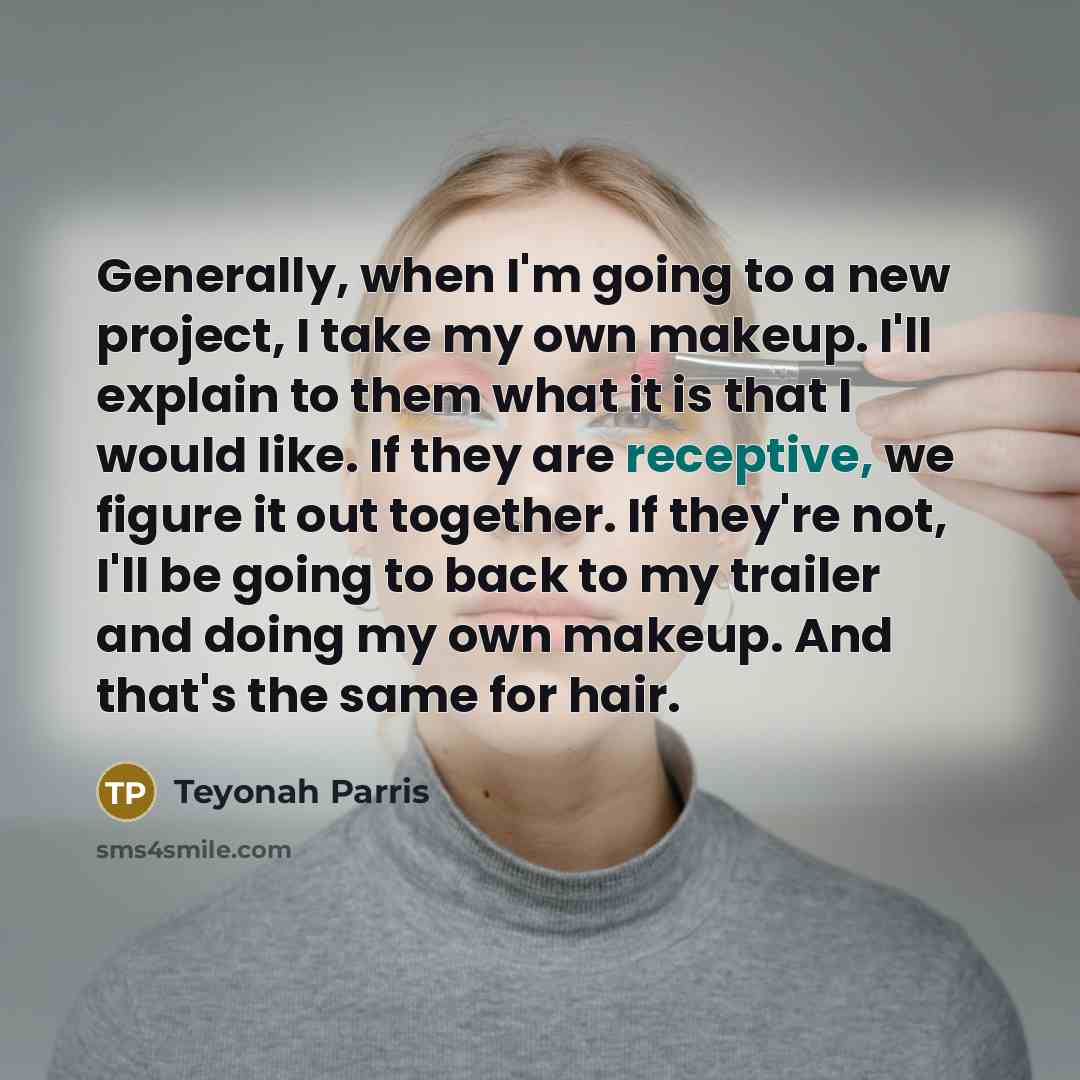 “Generally, when I'm going to a new project, I take…” quote by Teyonah Parris