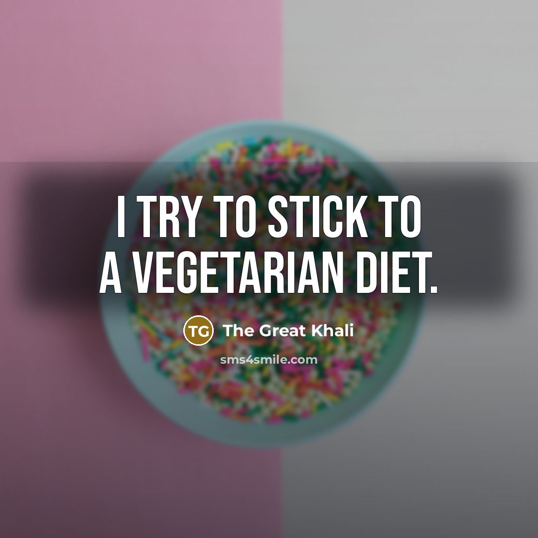 “I try to stick to a vegetarian diet.…” quote by The Great Khali