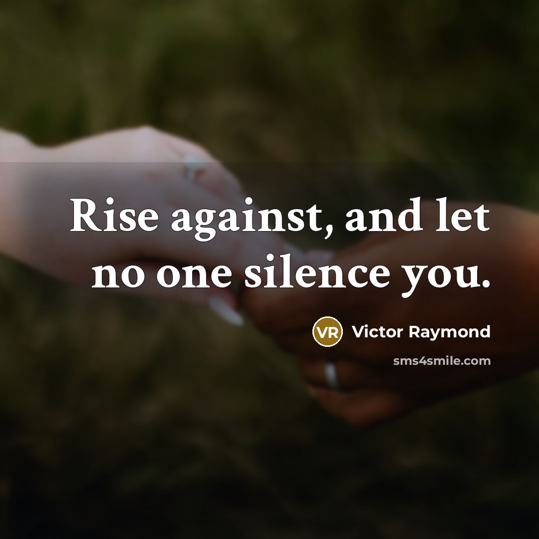 “Rise against, and let no one silence you.…” quote by Victor Raymond