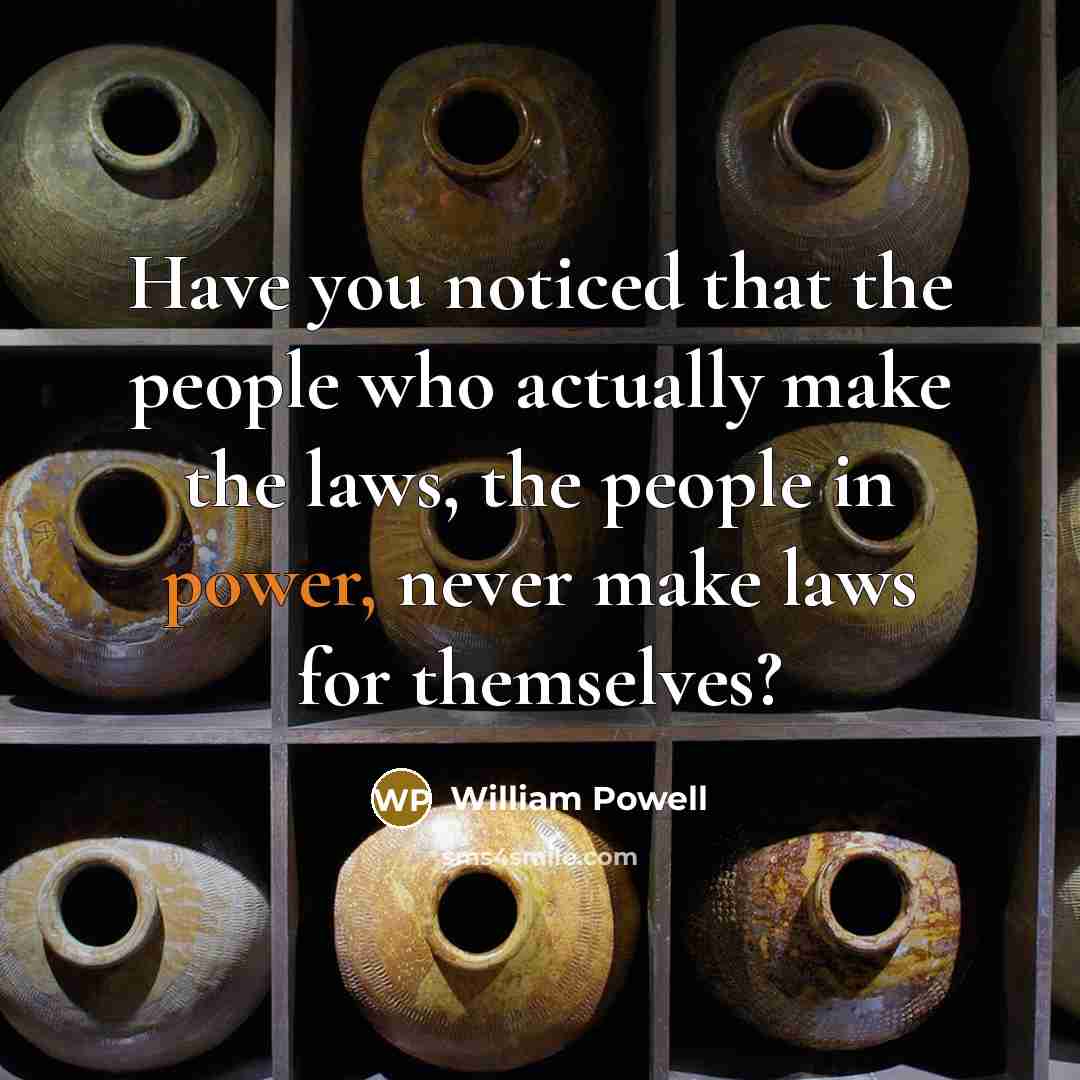 “Have you noticed that the people who actually make the…” quote by William Powell