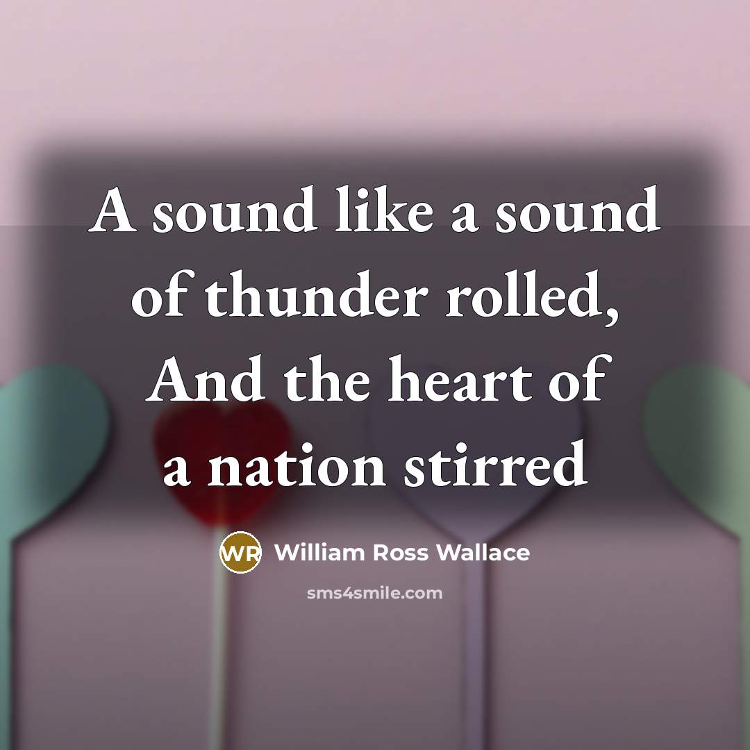 “A sound like a sound of thunder rolled, And the…” quote by William Ross Wallace