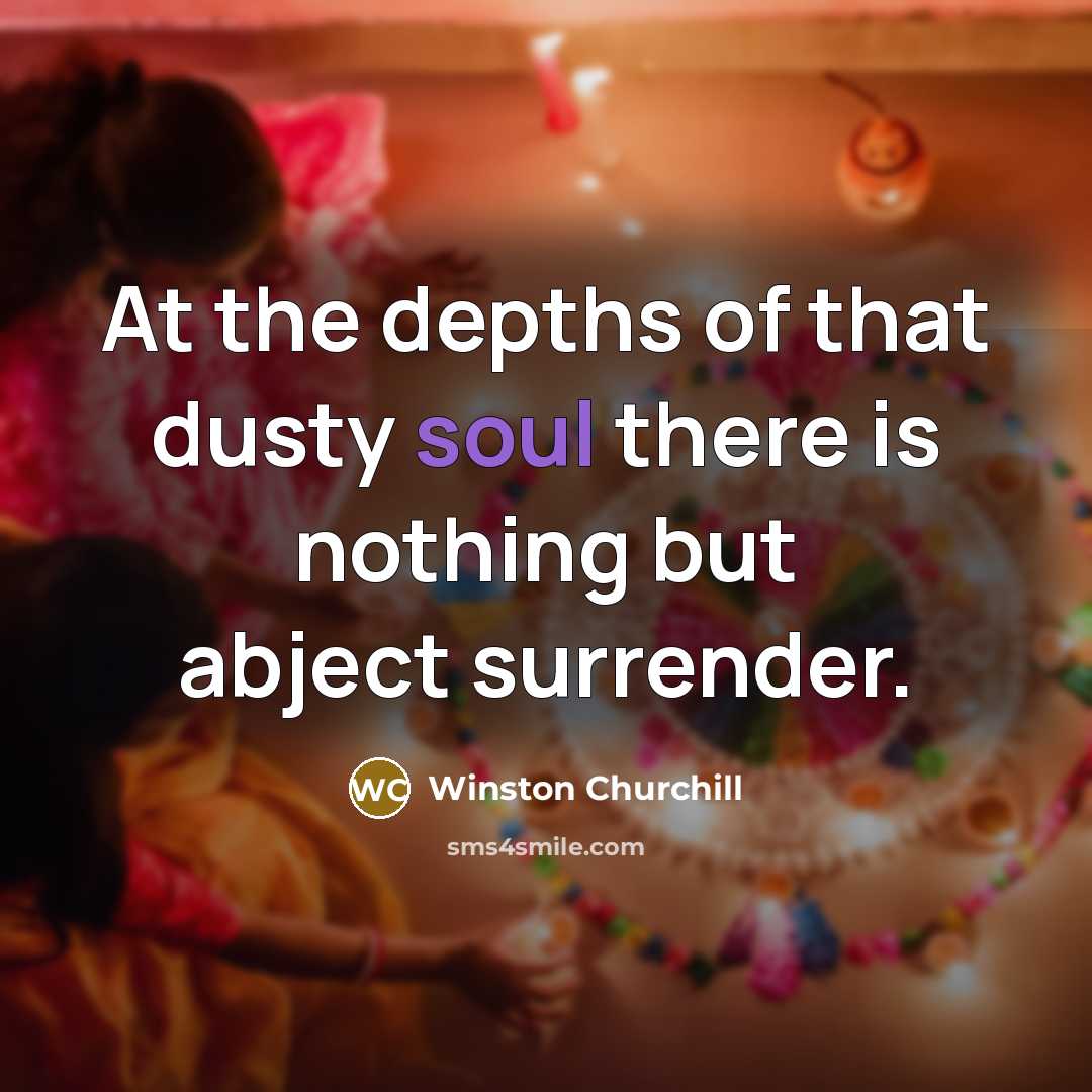“At the depths of that dusty soul there is nothing…” quote by Winston Churchill