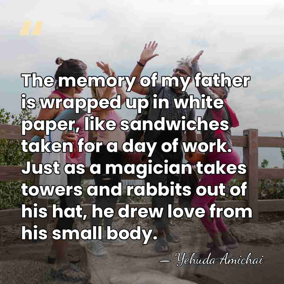The memory of my father is wrapped up in white paper, like&hellip; - Yehuda Amichai