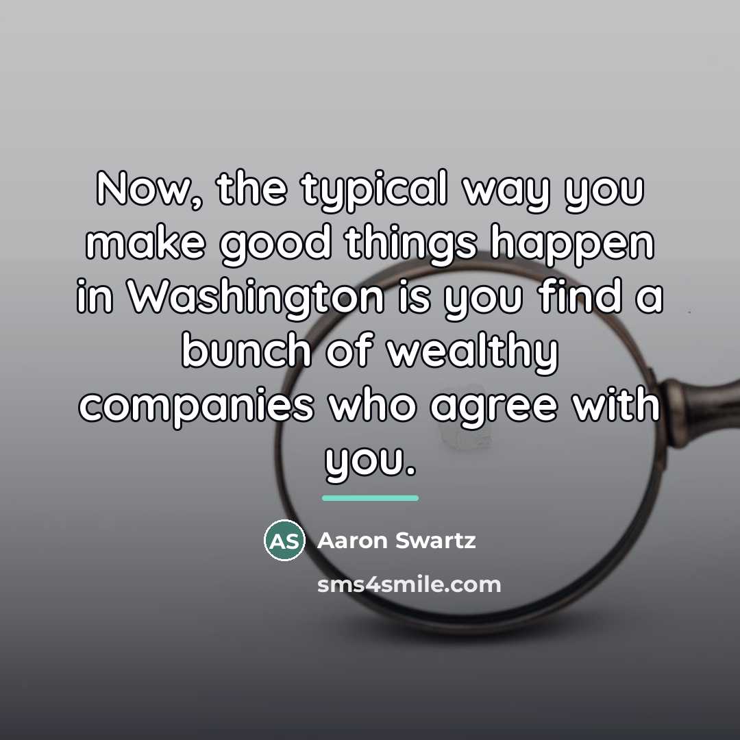 “Now, the typical way you make good things happen in…” quote by Aaron Swartz