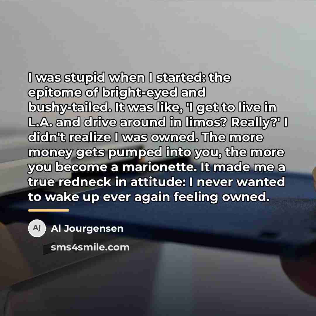 “I was stupid when I started: the epitome of bright-eyed…” quote by Al Jourgensen