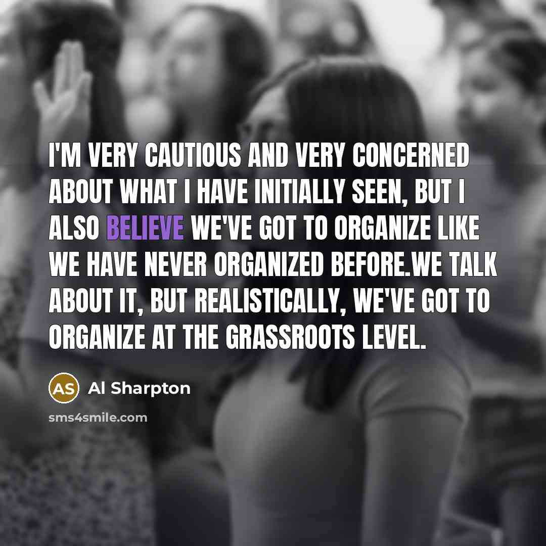 “I`m very cautious and very concerned about what I have…” quote by Al Sharpton