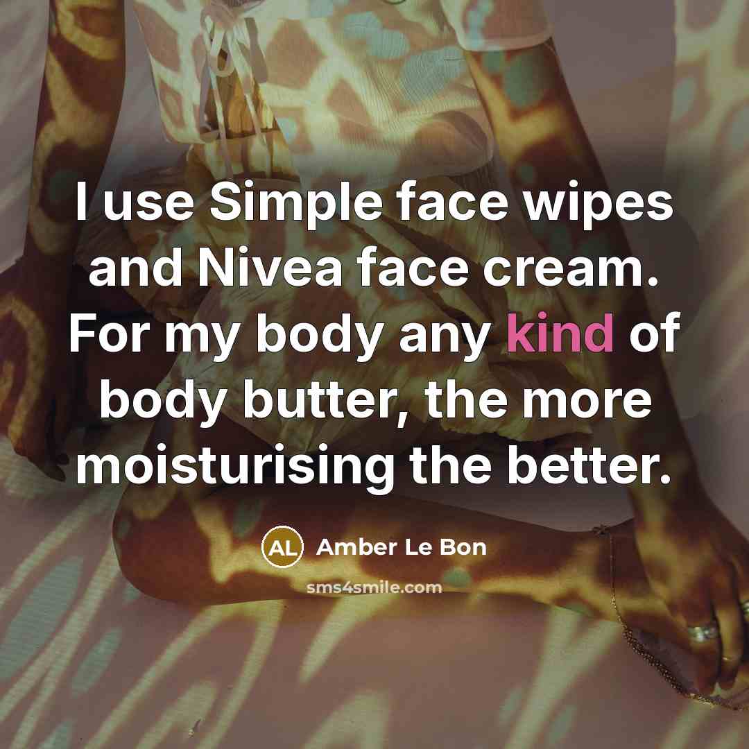 “I use Simple face wipes and Nivea face cream. For…” quote by Amber Le Bon