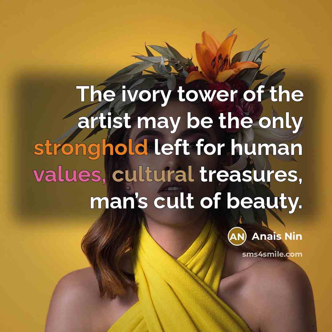 “The ivory tower of the artist may be the only…” quote by Anais Nin