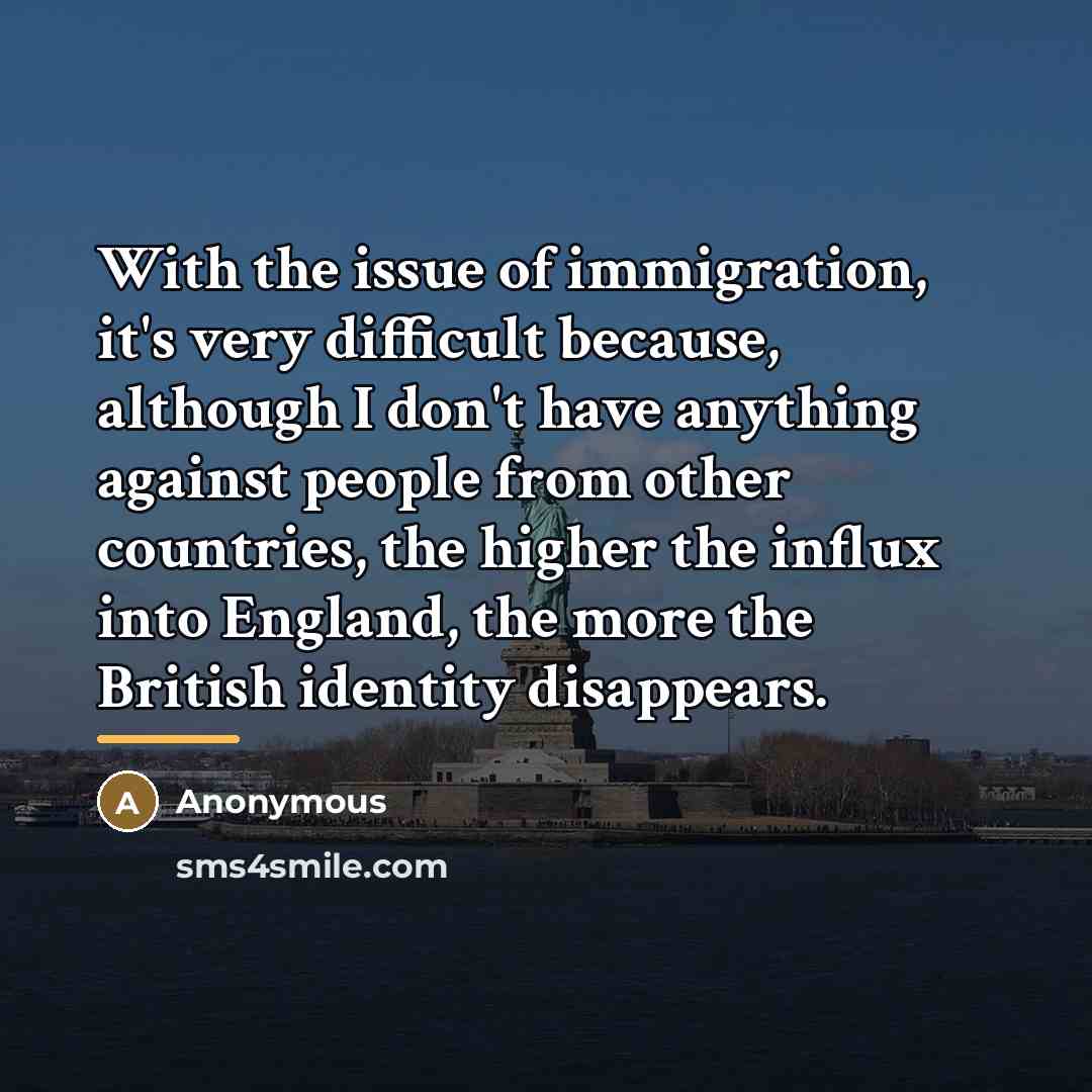 “With the issue of immigration, it's very difficult because, although…” quote by Anonymous