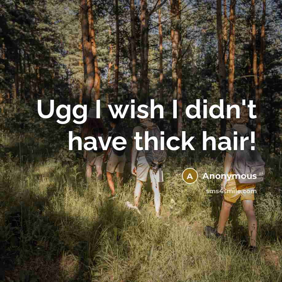 “Ugg I wish I didn't have thick hair!…” quote by Anonymous