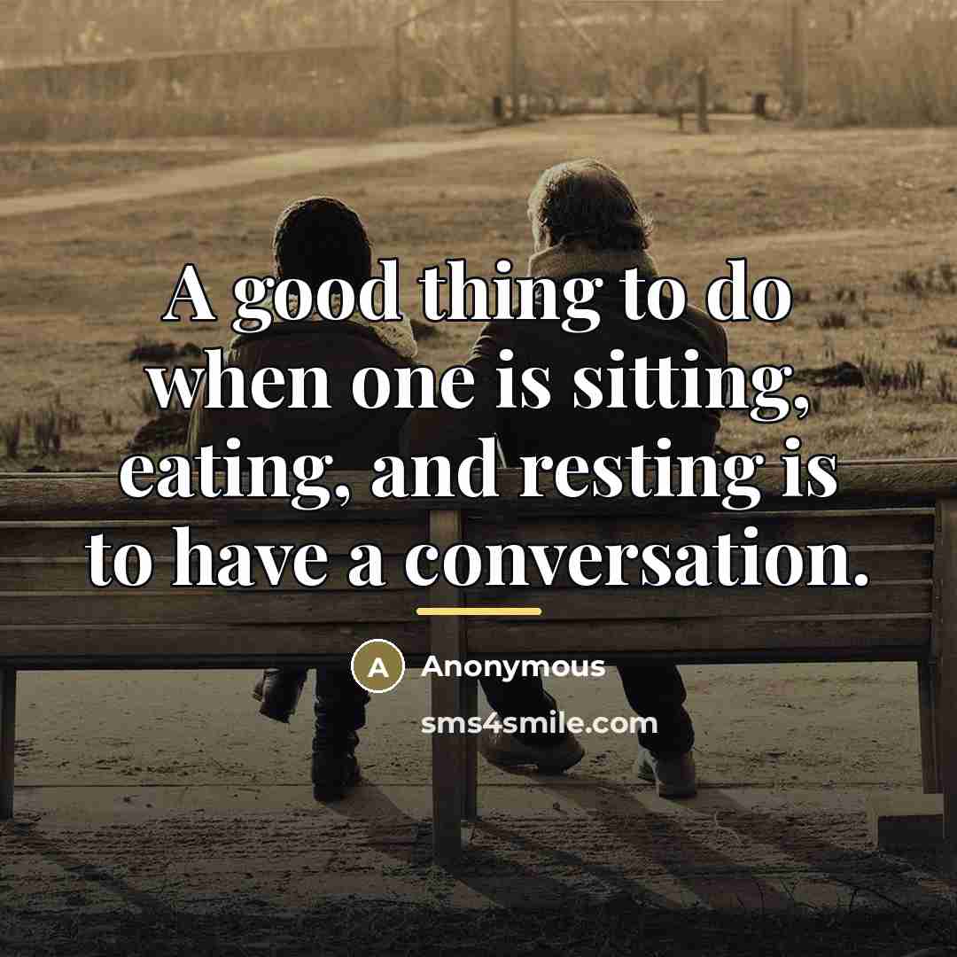 “A good thing to do when one is sitting, eating,…” quote by Anonymous